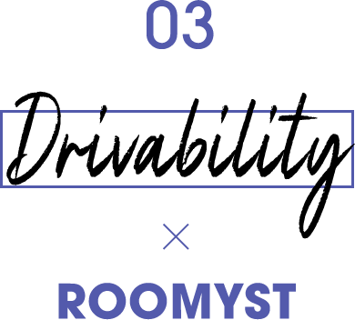 03 Drivability × ROOMYST